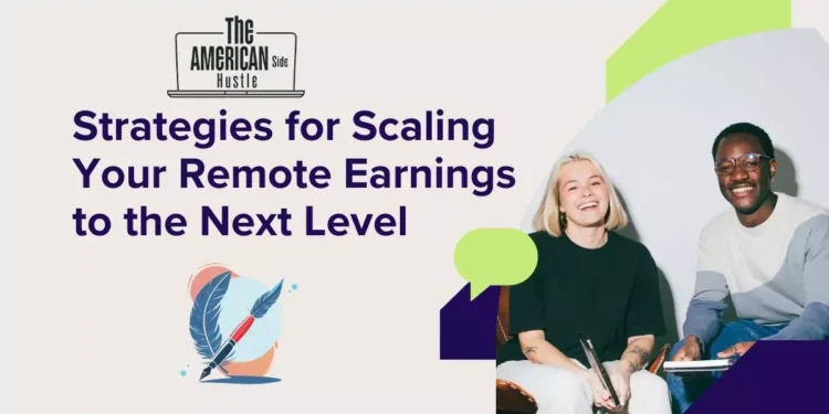 Strategies for Scaling Your Remote Earnings to the Next Level 85 Strategies for Scaling Your Remote Earnings to the Next Level